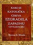 Kako je Katolička crkva izgradila zapadnu civilizaciju